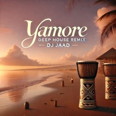 Yamore -  Deep House Remix - Dj Jaad