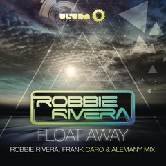 Float Away (Robbie Rivera, Frank Caro & Alemany Vocal Mix)