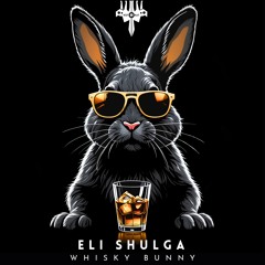 Eli Shulga - Whisky Bunny (Original Mix)