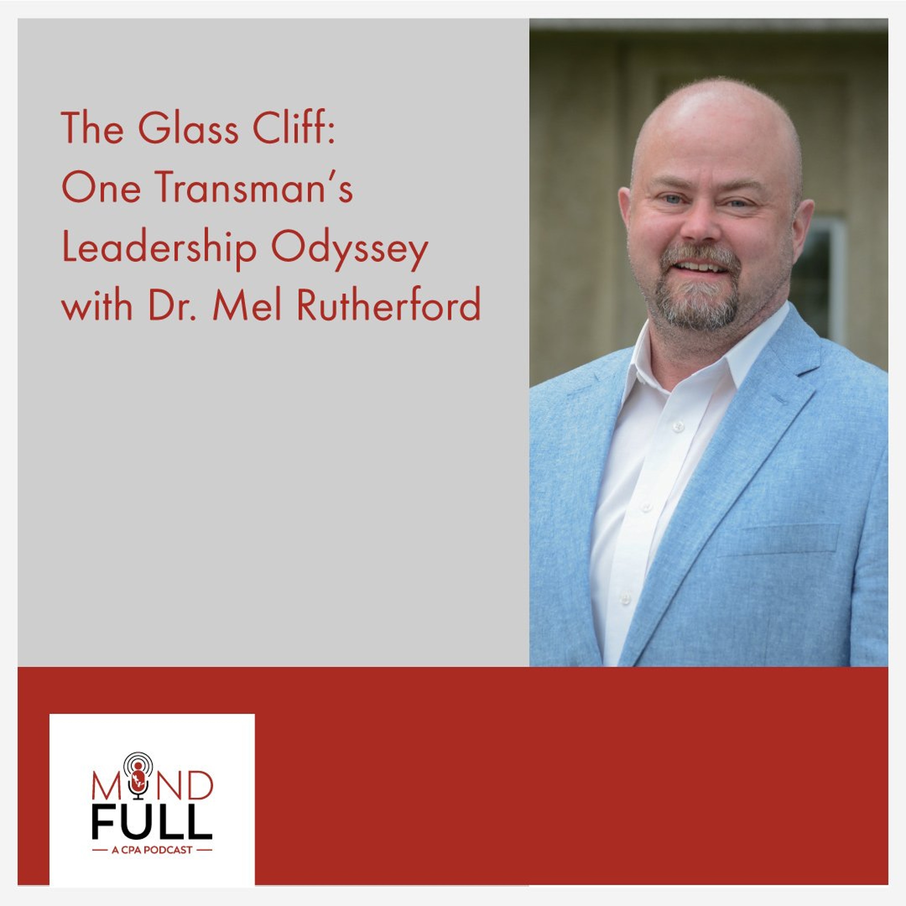 The Glass Cliff: One Transman's Leadership Odyssey with Dr. Mel Rutherford episode artwork