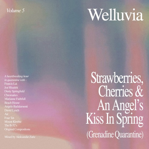 Stream Strawberries, Cherries & An Angel's Kiss In Spring (Grenadine  Quarantine) for Welluvia, Vol. 5 by Aleksandar Zaric | Listen online for  free on SoundCloud