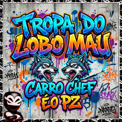 TROPA DO LOBO MAU, CARRO CHEF ÉO PZ