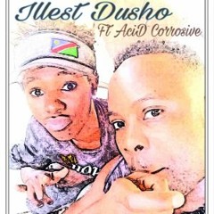 Illest Dusho (feat. AciD Corrosive)