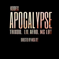 APOCALYPSE KODEX FT TRIXOO FT LIL AFRO & MC LBTN