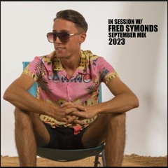 In Session W/ Fred Symonds - September Mix 2023