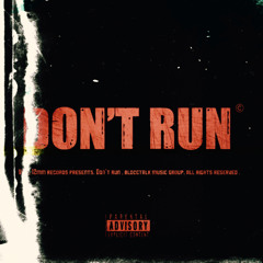 “Don’t Run” (Feat.Grip Santana & Dinero)
