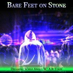 LIVE TODAY ON SPOTIFY "Barefeet on Stone" collab w/ A.R' Tokin