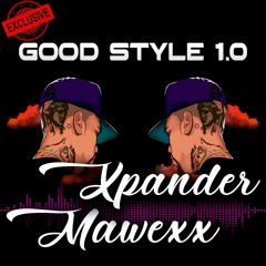 GOOD STYLE - XPANDER AND MAWEXX