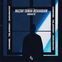 NAZAR TANHA BEKHABAM | Shayan Yo