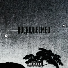 Overwhelmed