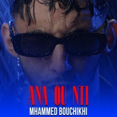 Mhammed Bouchikhi ANA OU NTI