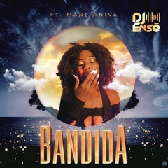 Dj Ensō - Bandida (feat. Mané Aniva)