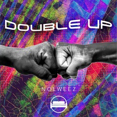 Nolweez - Double Up (FREE DL)
