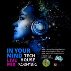 XCENTRiC - IN YOUR MIND (Live Mix 2024 Tech House)