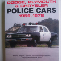 [ACCESS] KINDLE 🖋️ Dodge, Plymouth & Chrysler Police Cars 1956-1978 by  Edwin J. San