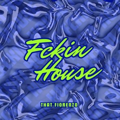 Fckin House - That Fiorenzo