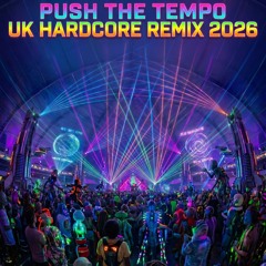 Push The Tempo - UK HARDCORE
