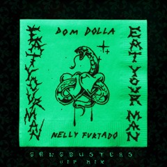 Dom Dolla, Nelly Furtado - Eat Your Man (Gangbusters Vip Mix)