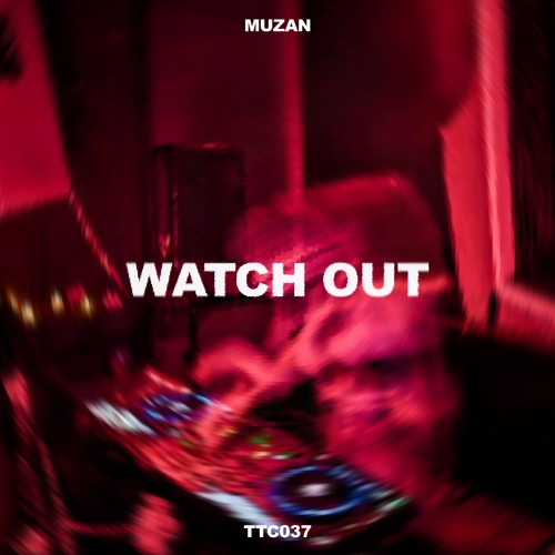 Muzan - Watch Out [TTC037]
