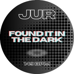 JUR - FOUND IT IN THE DARK