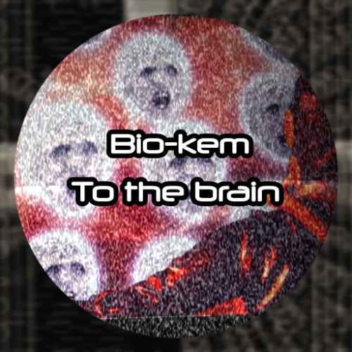 To The Brain (Out now on my bandcamp)