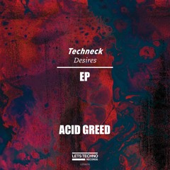 Acid Greed ( Original Mix )[ Lets Techno Records ]