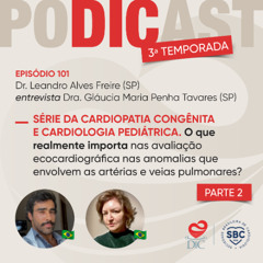 #101 - O que realmente importa na avaliação ecocardiográfica nas anomalias que envolvem as artérias e veias pulmonares? - Parte 2