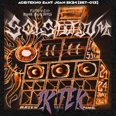 ACIDTEKNO // NOCHE DE SANT JOAN 2K24 [SET-013]