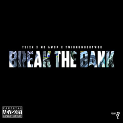 TSixx - Break The Bank (feat. Mo Gwop & Twinnumbertwoo)