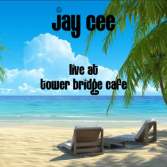 Jay Cee - Live at Tower Bridge Cafe (08-23-2025)
