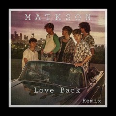 Why Don't We - Love Back (Matkson Remix)