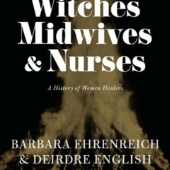 [FREE] KINDLE ✅ Witches, Midwives, & Nurses (Second Edition): A History of Women Heal