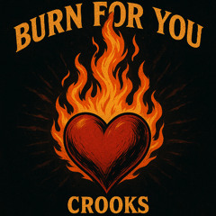BURN FOR YOU