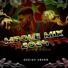 MBOLE MIX 2024 [KIOR EDITION] - By DeeJay Uberr