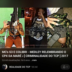MC's S3 E COLIBRI - MEDLEY RELEMBRANDO O COMPLEXO DA MARÉ ♪ [CRIMINALIDADE DO TCP] #RELÍQUIA