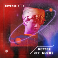 Diverse Bind - Better Of Alone