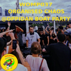 WOMP 037 - ORGANISED CHAOS @ OPPIDAN BOAT PARTY