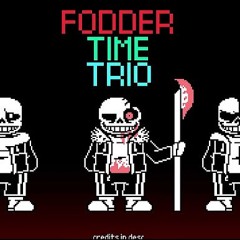 Fodder Time Trio (Phase 1) - Bloody Tears
