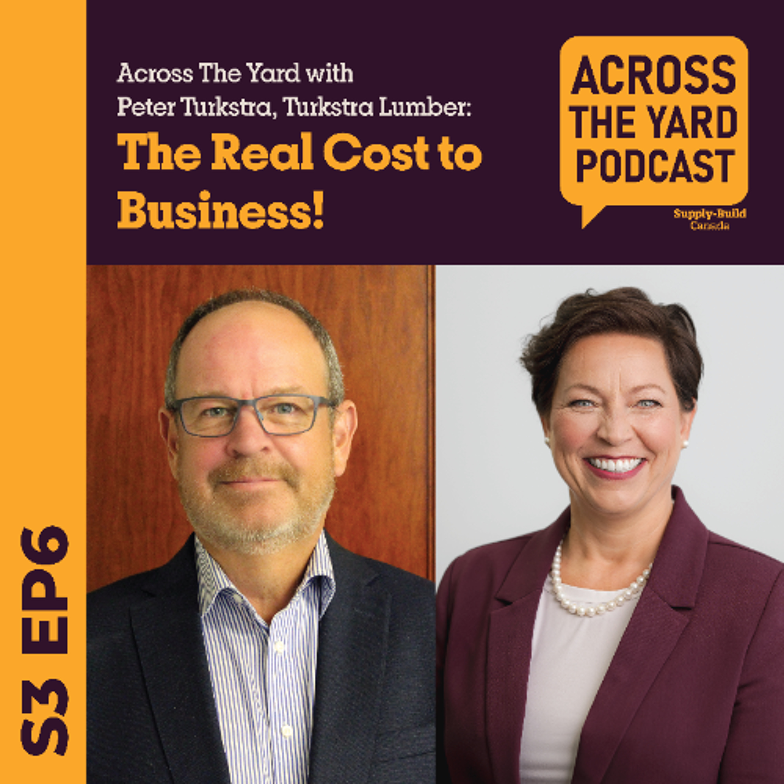 The Real Cost to Business: Across the Yard with Peter Turkstra from Turkstra Lumber s03e06 episode artwork
