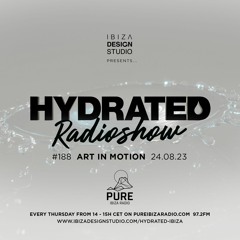 HRS188 - ART IN MOTION - Hydrated Radio show on Pure Ibiza Radio - 24.08.23