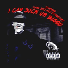 I can suck ur blood (ft. @kyioshawty)