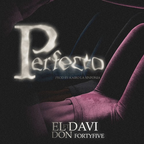PERFECTO - El Davi, ElDonFortyFive