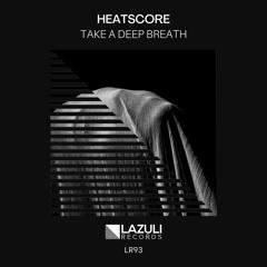 Heatscore - Take A Deep Breath [LAZULI RECORDS]