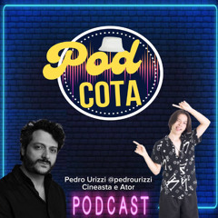 PODCOTA: “Pedro Urizzi: Entre Câmeras, Histórias e Personagens”