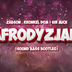 Żabson , Kronkel Dom i Sir mich - Afrodyzjak (SOUND BASS Bootleg) Cmp3.eu