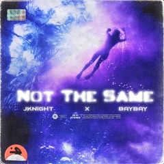 Not The Same Feat. Bay Bay (prod. MLJ Tha Beatmaker)
