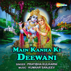 Main Kanha Ki Deewani