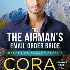 GET EPUB ✔️ The Airman's E-Mail Order Bride (Heroes of Chance Creek Series Book 5) by