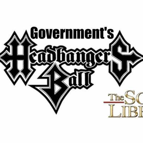 The Government's Head Bangers Ball New