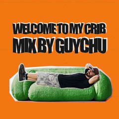 Welcome To My Crib Mix By Guychu #005
